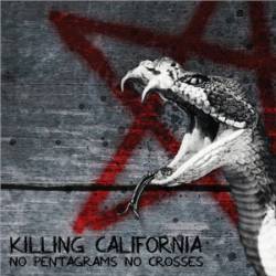Killing California : No Pentagrams No Crosses